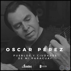 PUEBLOS Y CIUDADES DE MI PARAGUAY - OSCAR PÉREZ - Año 2014